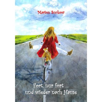 Fort, nur fort ... und wieder nach Hause, Taschenbuch von Marion Suckow, Haileiht-Verlag, 978-3-945699-15-7