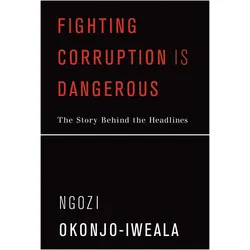 Fighting Corruption Is Dangerous, Fachbücher von Ngozi Okonjo-Iweala