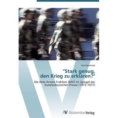 Stark genug, den Krieg zu erklären?, Taschenbuch von Kim Eberhardt, AV Akademikerverlag, 978-3-639-45160-3