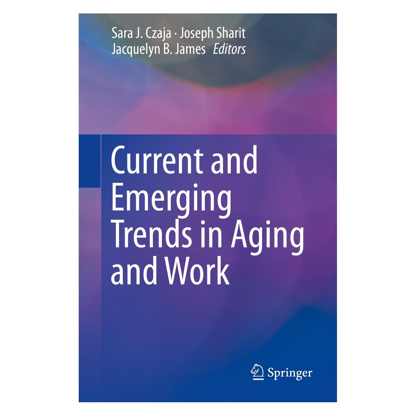 Springer Current and Emerging Trends in Aging and Work (Englisch, Hardcover, Jacquelyn B. James, Joseph Sharit, Sara J. Czaja) (9783030241346)
