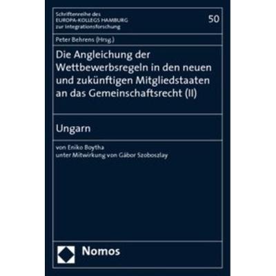 Die Angleichung der Wettbewerbsregeln in den neuen und zukünftigen Mitgliedstaaten an das Gemeinschaftsrecht (II), Taschenbuch von Enikö Boytha,Gábor