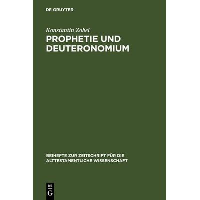 Prophetie und Deuteronomium, Gebundene Ausgabe von Konstantin Zobel, De Gruyter, 978-3-11-012838-3