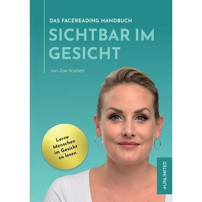 Sichtbar im Gesicht, Taschenbuch von Zoe Scarlett, Unlimited Verlag, 978-3-9525945-1-3