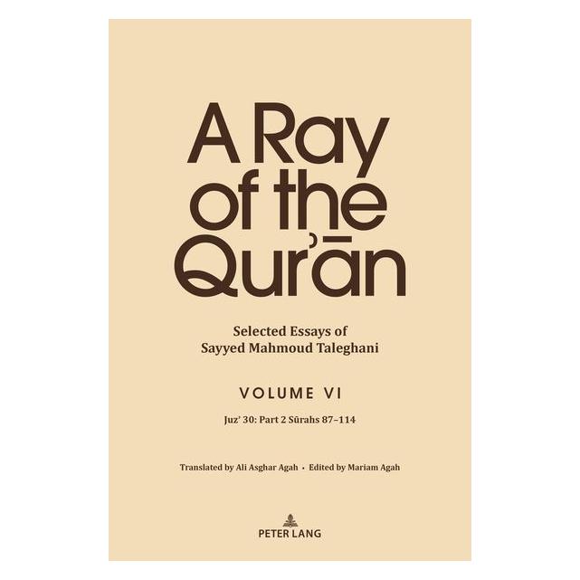 Peter Lang A Ray of the Qur'an: Selected Essays of Sayyed Mahmoud Taleghani, Volume VI (Englisch, Hardcover, Sayyed Mahmoud Taleghani) (68443012)