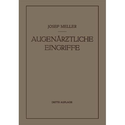 Augenärztliche Eingriffe, Taschenbuch von Josef Meller, Springer Berlin, 978-3-662-27846-8
