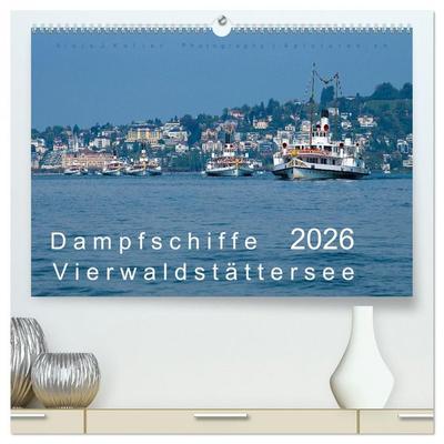Dampfschiffe Vierwaldstättersee (hochwertiger Premium Wandkalender 2026 DIN A2 quer), Kunstdruck in Hochglanz