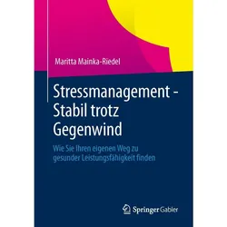 Stressmanagement - Stabil trotz Gegenwind, Fachbücher von Maritta Mainka-Riedel