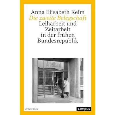 Die zweite Belegschaft, Gebundene Ausgabe von Anna Elisabeth Keim, Campus, 978-3-593-52204-3