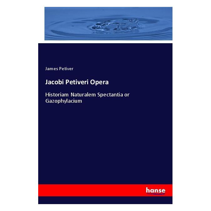 Hansebooks Jacobi Petiveri Opera (Englisch, Softcover, James Petiver) (56017523)