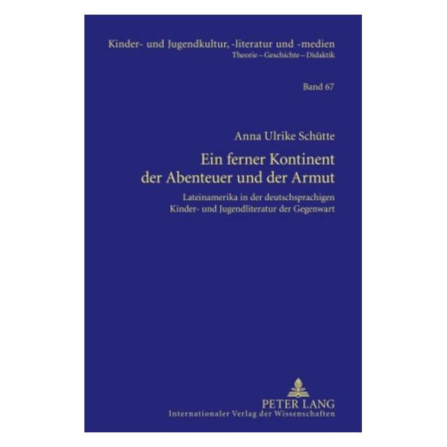 Peter Lang Ein ferner Kontinent der Abenteuer und der Armut (Deutsch, Hardcover, Anna Ulrike Schütte) (7213558)