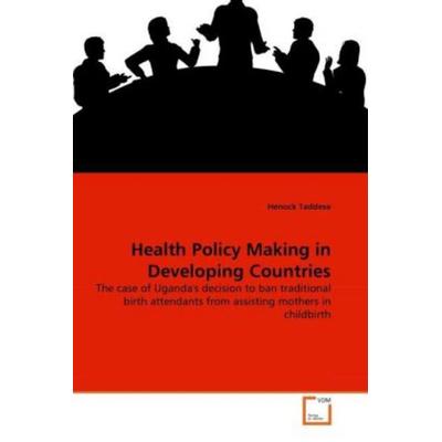 Taddese, H: Health Policy Making in Developing Countries, Taschenbuch von Henock Taddese, VDM, 978-3-639-29932-8