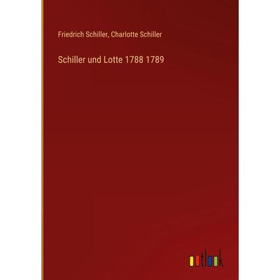 Schiller und Lotte 1788 1789, Gebundene Ausgabe von Friedrich Schiller,Charlotte Schiller, Outlook, 978-3-368-01149-9