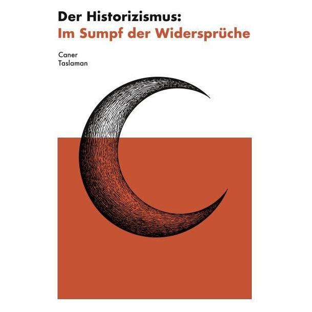 Umbreit Taslaman:Der Historizismus: Im Sumpf de (Deutsch, Softcover, Caner Taslaman) (64890469)