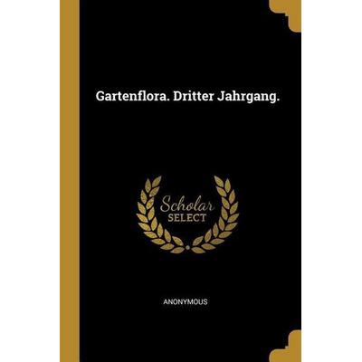 Gartenflora. Dritter Jahrgang., Taschenbuch von Anonymous, Creative Media Partners, LLC, 978-0-274-95587-9