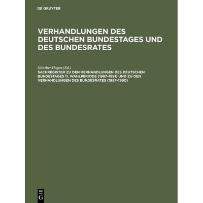 Sachregister zu den Verhandlungen des Deutschen Bundestages 11. Wahlperiode (1987–1991) und zu den Verhandlungen des Bundesrates (1987–1990),