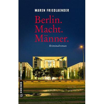 Berlin.Macht.Männer., Taschenbuch von Maren Friedlaender, Gmeiner-Verlag