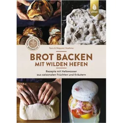 Brot backen mit wilden Hefen, Ratgeber von Mayumi Hoshino, Taro Hoshino