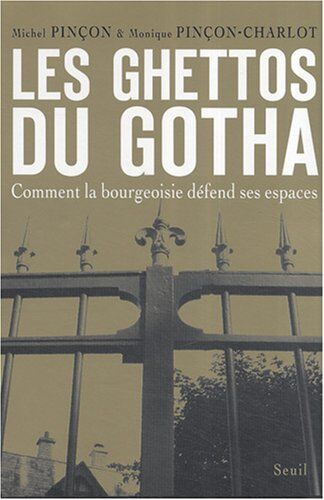 Michel Pinçon - Les ghettos du gotha : comment la bourgeoisie défend ses espaces - Preis vom 09.10.2026 07:28:09 h