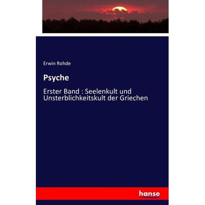 Psyche, Taschenbuch von Erwin Rohde, Hansebooks, 978-3-7428-8964-5