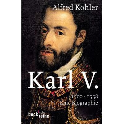 Karl V, Taschenbuch von Alfred Kohler, Beck, C H, 978-3-406-52823-1