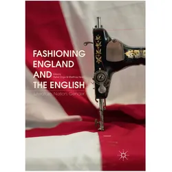 Fashioning England and the English, Fachbücher von Matthias Heim, Rahel Orgis