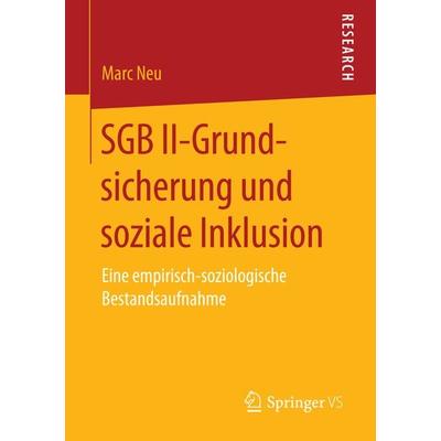 SGB II-Grundsicherung und soziale Inklusion, Taschenbuch von Marc Neu, Springer Fachmedien Wiesbaden GmbH, 978-3-658-15764-7