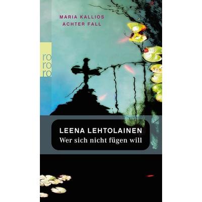 Wer sich nicht fügen will / Maria Kallio Band 8, Taschenbuch von Leena Lehtolainen, Rowohlt Taschenbuch, 978-3-499-24348-6