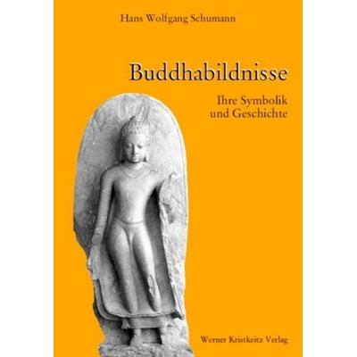 Buddhabildnisse – Ihre Symbolik und Geschichte, Gebundene Ausgabe von Hans Wolfgang Schumann, Kristkeitz, Werner, 978-3-932337-03-1
