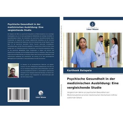 Psychische Gesundheit in der medizinischen Ausbildung: Eine vergleichende Studie, Taschenbuch von Kartheek Balapala, Verlag Unser Wissen,