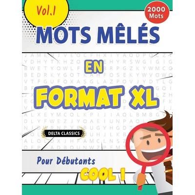 MOTS MÊLÉS EN FORMAT XL POUR DÉBUTANTS - COOL ! VOL.1 - DELTA CLASSICS, Taschenbuch von Delta Classics, Linguas Classics