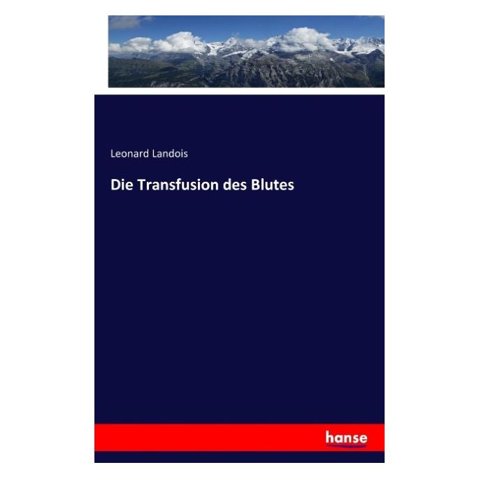 Hansebooks Die Transfusion des Blutes (Deutsch, Softcover, Leonard Landois) (55845212)
