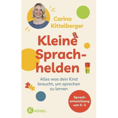 Kleine Sprachhelden, Taschenbuch von Carina Kittelberger, Kösel, 978-3-466-31207-8