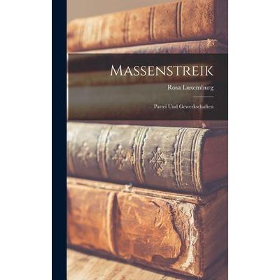 Massenstreik, Gebundene Ausgabe von Rosa Luxemburg, Legare Street Press, 978-1-01-620373-9