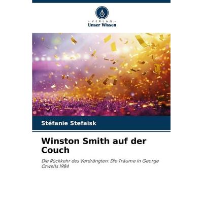 Winston Smith auf der Couch, Taschenbuch von Stéfanie Stefaisk, Verlag Unser Wissen, 978-620-9-16508-5