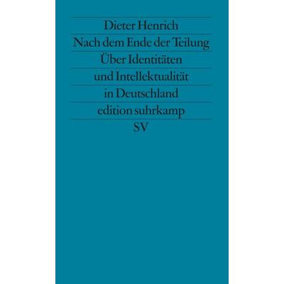 Nach dem Ende der Teilung, Taschenbuch von Dieter Henrich, Suhrkamp, 978-3-518-11813-9