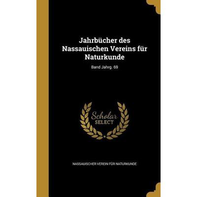 Jahrbücher des Nassauischen Vereins für Naturkunde; Band Jahrg. 69, Gebundene Ausgabe von , Creative Media Partners, LLC, 978-1-363-54386-1
