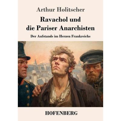 Ravachol und die Pariser Anarchisten, Taschenbuch von Arthur Holitscher, Henricus - Edition Deutsche Klassik, 978-3-7437-5305-1