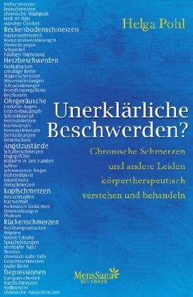 Helga Pohl - Unerklärliche Beschwerden? Chronische Schmerzen und andere Leiden körpertherapeutisch verstehen und behandeln - Preis vom 11.10.2026 15:43:13 h