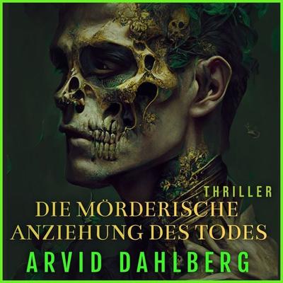Die mörderische Anziehung des Todes - Arvid Dahlberg, Audio, 9783989111929