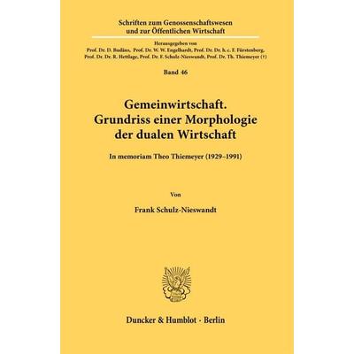 Gemeinwirtschaft. Grundriss einer Morphologie der dualen Wirtschaft., Taschenbuch von Frank Schulz-Nieswandt, Duncker & Humblot, 978-3-428-18104-9