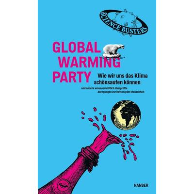 Global Warming Party, Gebundene Ausgabe von Martin Puntigam,Science Busters, Carl Hanser, 978-3-446-26839-5