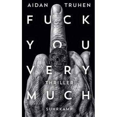 Fuck you very much, Taschenbuch von Aidan Truhen, Suhrkamp, 978-3-518-46865-4
