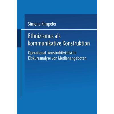 Ethnizismus als kommunikative Konstruktion, Taschenbuch von Simone Kimpeler, Deutscher Universitätsverlag, 978-3-8244-4398-7