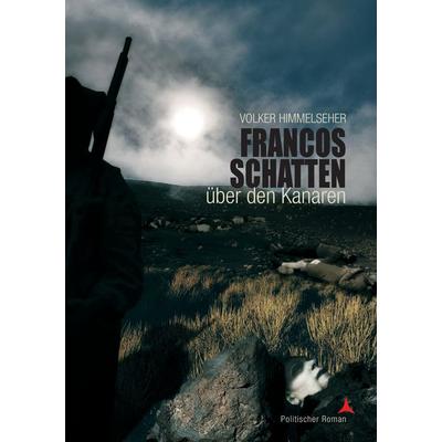 Francos Schatten über den Kanaren, Taschenbuch von Volker Himmelseher, BoD – Books on Demand, 978-3-7322-6720-0