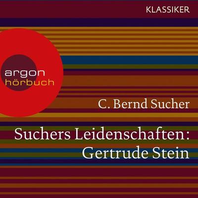 Suchers Leidenschaften: Gertrude Stein - C. Bernd Sucher, Audio, 9783732402854