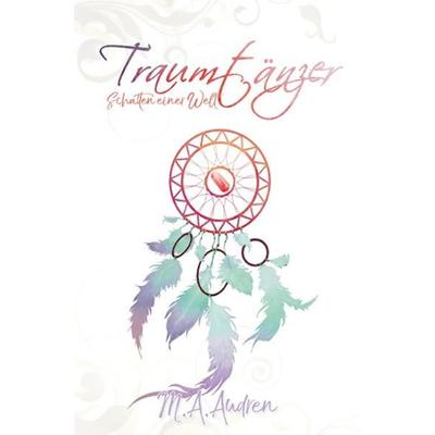Traumtänzer, Taschenbuch von M. A. Audren, Epubli, 978-3-7549-0724-5