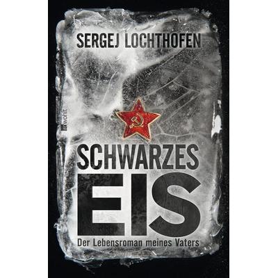 Schwarzes Eis, Gebundene Ausgabe von Sergej Lochthofen, Rowohlt