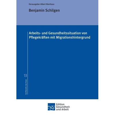 Arbeits- und Gesundheitssituation von Pflegekräften mit Migrationshintergrund, Taschenbuch von Benjamin Schilgen, Tredition, 978-3-347-12809-5