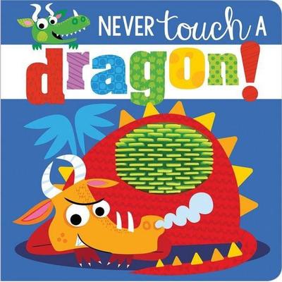 Never Touch a Dragon!, Gebundene Ausgabe von Rosie Greening, Make Believe Ideas, 978-1-78947-884-6