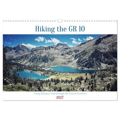 Hiking the GR 10 A long distance trail through the French Pyrenees (Wall Calendar 2027 DIN A3 landscape), CALVENDO 12 Month Wall Calendar